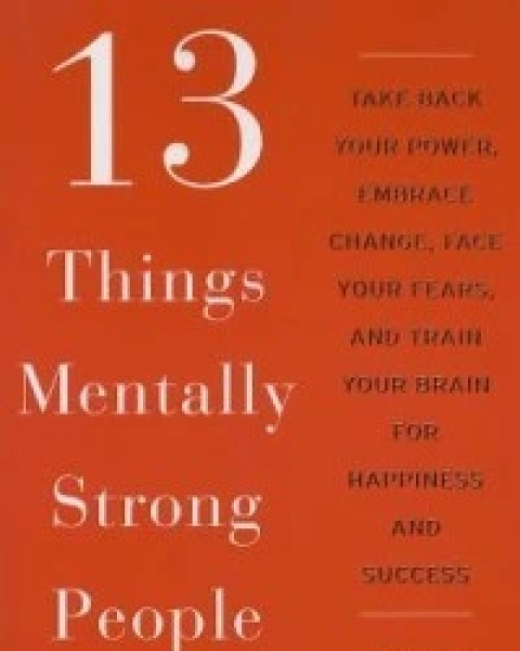 13 Things Mentally Strong People Dont Do