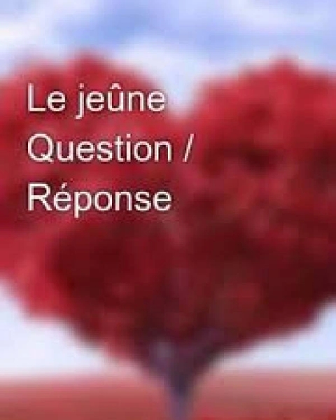 Le jeûneQuestion / Réponse أسئلة وأجوبة في الصوم